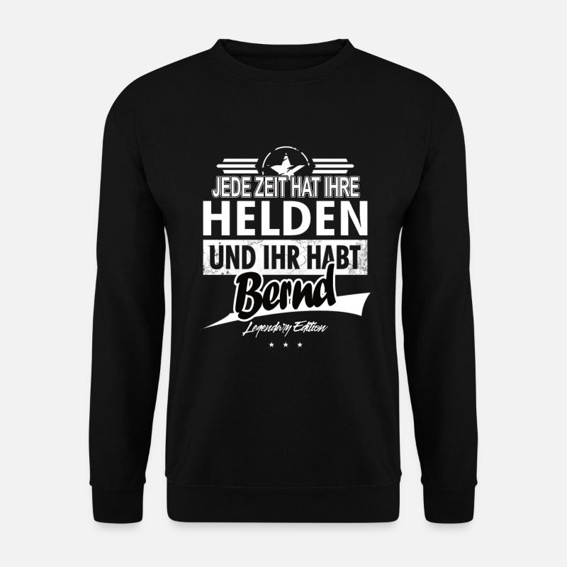 Jede Zeit hat Ihre Helden ihr habt Bernd - Unisex Pullover - Schwarz