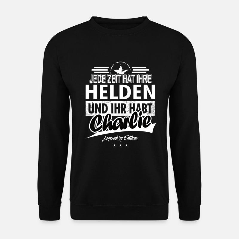 Jede Zeit hat Ihre Helden ihr habt Charlie - Unisex Pullover - Schwarz