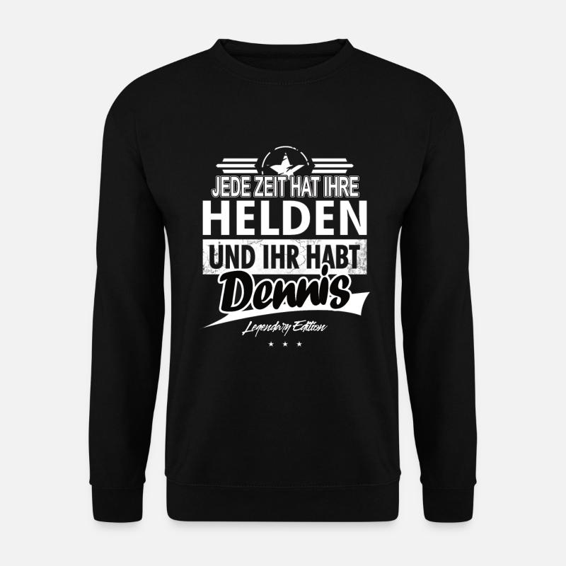 Jede Zeit hat Ihre Helden Ihr habt Dennis - Unisex Pullover - Schwarz