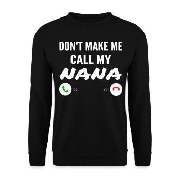 Don't Make Me Call My Nana - Funny Grandkids - Sweat-shirt Unisexe - noir - Devant - Alina (178cm) & Michal (187cm)
