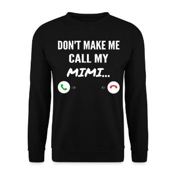 Don't Make Me Call My Mimi - Funny Grandkids - Sweat-shirt Unisexe - noir - Devant - Alina (178cm) & Michal (187cm)