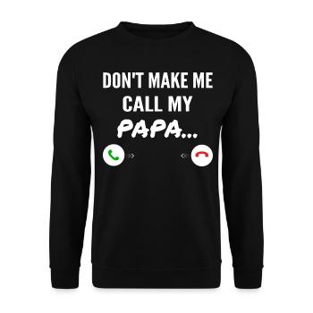 Don't Make Me Call My Papa - Funny Grandkids - Sweat-shirt Unisexe - noir - Devant - Alina (178cm) & Michal (187cm)