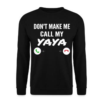 Don't Make Me Call My Yaya - Funny Grandkids - Sweat-shirt Unisexe - noir - Devant - Alina (178cm) & Michal (187cm)