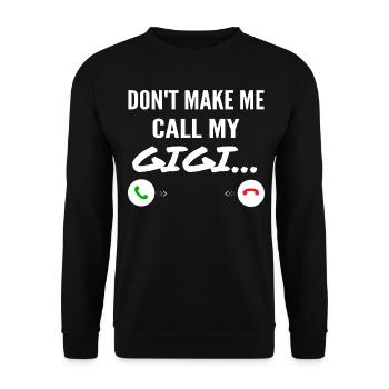 Don't Make Me Call My Gigi - Funny Grandkids - Unisex Sweatshirt - black - Front - Alina (178cm) & Michal (187cm)
