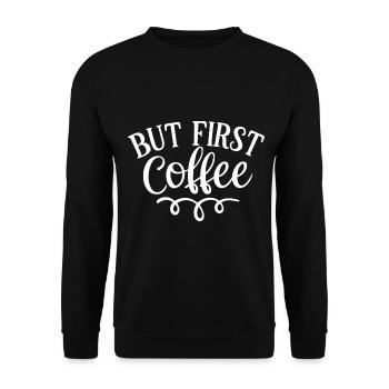 But First Coffee, gift for coffee lovers - Unisex Sweatshirt - black - Front - Alina (178cm) & Michal (187cm)