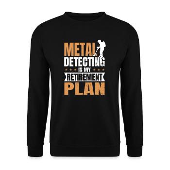 Metal Detecting Is My Retirement Plan Gift - Unisex Sweatshirt - black - Front - Alina (178cm) & Michal (187cm)