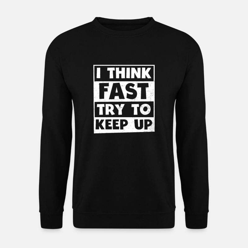 TDAH Cadeau Think Fast - Sweat-shirt Unisexe - noir