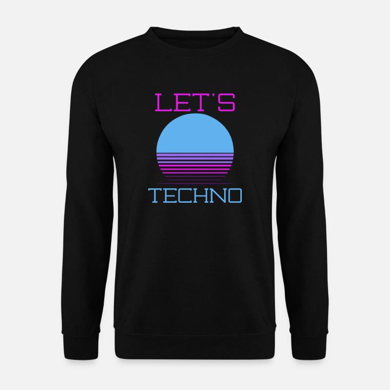 Techno Music Let's Techno - Unisex Sweatshirt - black