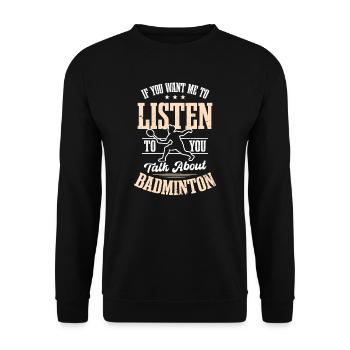 Badmintonspieler Willst ich, dass ich zuhöre, über das ich rede - Unisex Pullover - Schwarz - Vorne - Alina (178cm) & Michal (187cm)