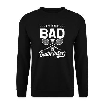 Badminton Player I Put The Bad In Badminton - Unisex Sweatshirt - black - Front - Alina (178cm) & Michal (187cm)