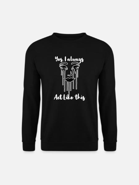 Schauspieler: Ja, verhalte dich immer so - Unisex Pullover - Schwarz