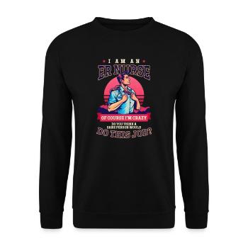 ER Nurse Sane People Would Do The Job - Unisex Sweatshirt - black - Front - Alina (178cm) & Michal (187cm)