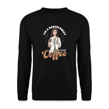 Radiologe Radiologe brauchen Kaffee - Unisex Pullover - Schwarz - Vorne - Alina (178cm) & Michal (187cm)