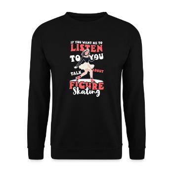 Eiskunstlauf Will Mich Zuhören Reden Eiskunstlauf - Unisex Pullover - Schwarz - Vorne - Alina (178cm) & Michal (187cm)