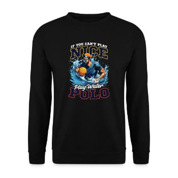 Water Polo Can't Play Nice Play Water Polo - Unisex Sweatshirt - black - Front - Alina (178cm) & Michal (187cm)