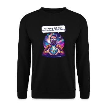 Supervisor Crystal Ball Says Work Today - Unisex Sweatshirt - black - Front - Alina (178cm) & Michal (187cm)