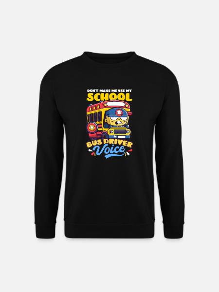 Chauffeur de bus Utilisez la voix du chauffeur de bus scolaire - Sweat-shirt Unisexe - noir