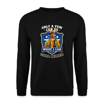 4 juillet Mineur de charbon Seuls quelques-uns font ce que je peux - Sweat-shirt Unisexe - noir - Devant - Alina (178cm) & Michal (187cm)