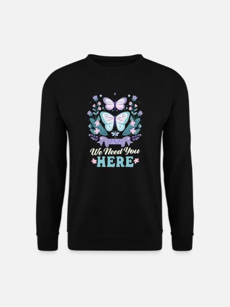 Suicide Awareness We Need You Here - Unisex Sweatshirt - black