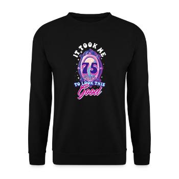 75th Birthday It Took Me 75 Years To Look This Goo - Unisex Sweatshirt - black - Front - Alina (178cm) & Michal (187cm)
