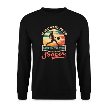 Soccer Player Want Me Listen Talk Soccer - Unisex Sweatshirt - black - Front - Alina (178cm) & Michal (187cm)