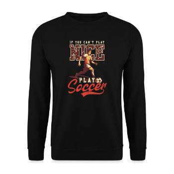 Soccer Player Can't Nice Play Soccer - Unisex Sweatshirt - black - Front - Alina (178cm) & Michal (187cm)