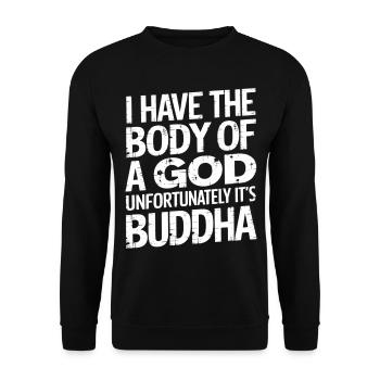 I Have The Body Of A God Unfortunately Its Buddha3 - Unisex Pullover - Schwarz - Vorne - Alina (178cm) & Michal (187cm)