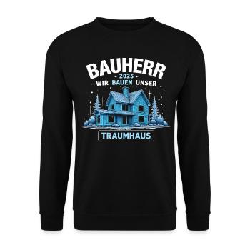 BAUHERR 2025 WIR BAUEN UNSER TRAUMHAUS - Unisex Pullover - Schwarz - Vorne - Alina (178cm) & Michal (187cm)