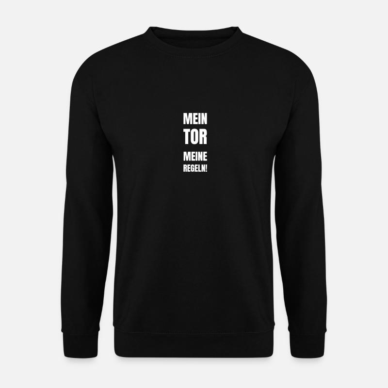 Mein Tor meine Regeln. - Unisex Pullover - Schwarz