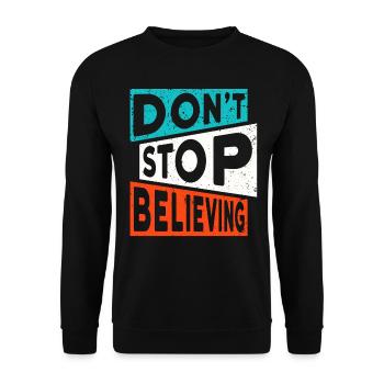 Motivation Glauben DON'T STOP BELIEVING - Unisex Pullover - Schwarz - Vorne - Alina (178cm) & Michal (187cm)