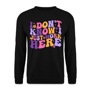 I Dont Know I Just Work Here - Unisex Sweatshirt - black - Front - Alina (178cm) & Michal (187cm)