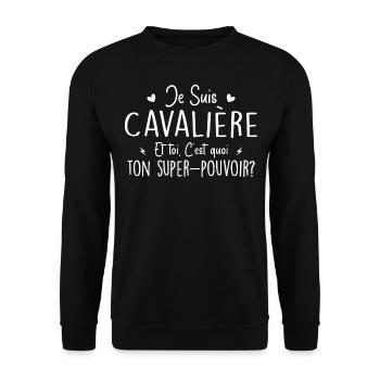 Je suis Cavalière. C'est quoi ton super pouvoir ? - Sweat-shirt Unisexe - noir - Devant - Alina (178cm) & Michal (187cm)