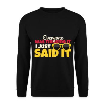 Everyone Was Thinking It I Just Said It - Unisex Sweatshirt - black - Front - Alina (178cm) & Michal (187cm)