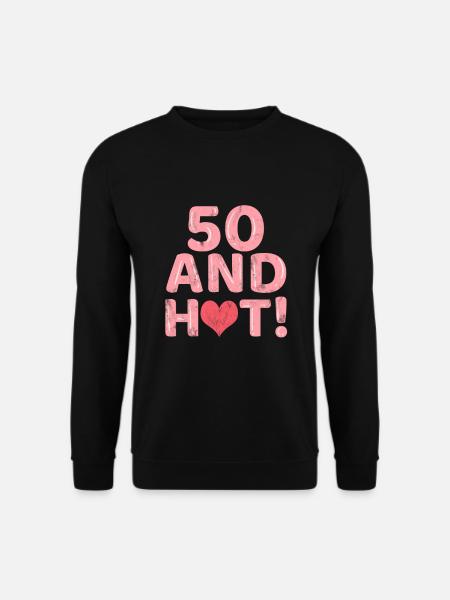 50 and Hot - Unisex Pullover - Schwarz