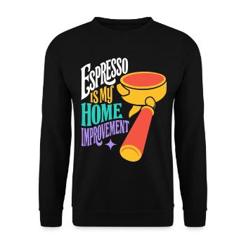 Espresso Is My Home Improvement - Unisex Pullover - Schwarz - Vorne - Alina (178cm) & Michal (187cm)