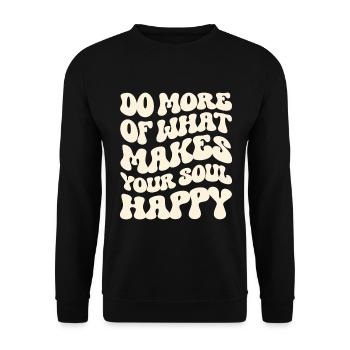 Mach mehr von dem, was deine Seele glücklich macht - Unisex Pullover - Schwarz - Vorne - Alina (178cm) & Michal (187cm)