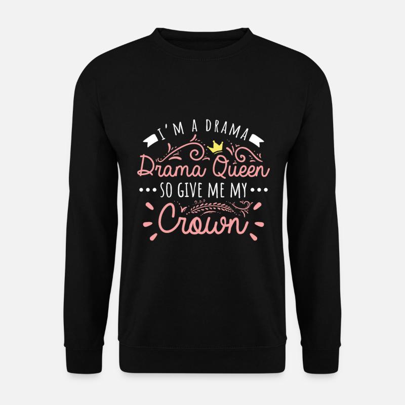 Drama Queen - Gib mir meine Krone - Unisex Pullover - Schwarz