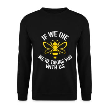 Biene, wenn wir sterben, nehmen wir Sie mit Umwelt - Unisex Pullover - Schwarz - Vorne - Alina (178cm) & Michal (187cm)