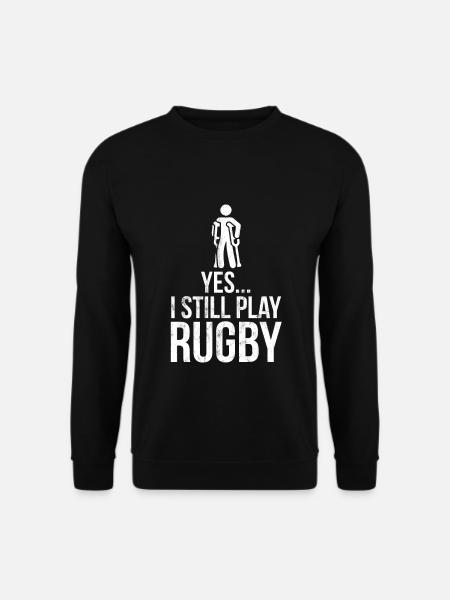 Funny Rugby Yes I Still Play Rugby - Unisex Sweatshirt - black