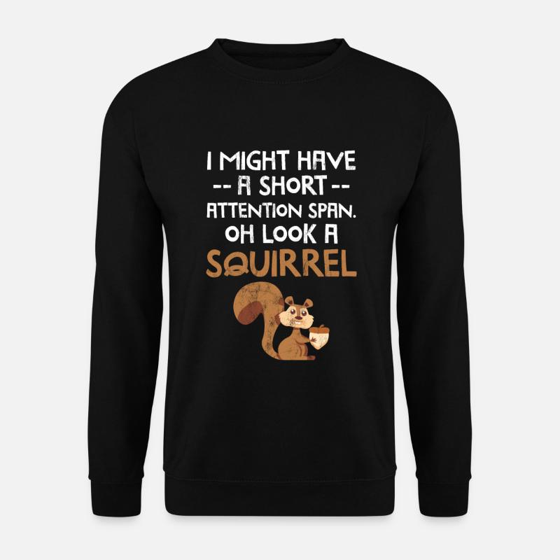 Ich könnte eine kurze Aufmerksamkeitsspanne haben - Unisex Pullover - Schwarz