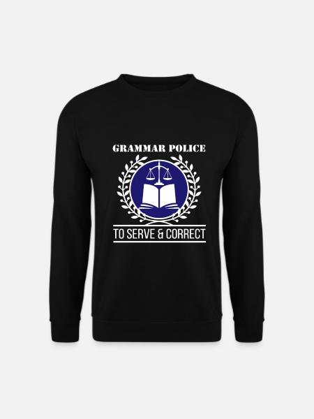 Grammar Police - Funny English Grammar Literary - Unisex Sweatshirt - black