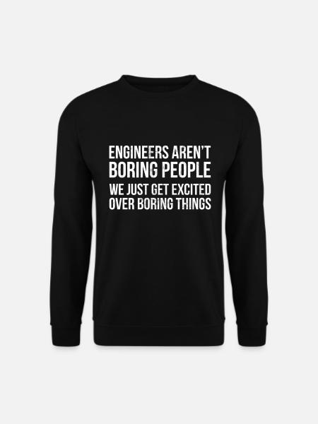 Engineers Aren'T Boring People Funny Engineering - Unisex Sweatshirt - black