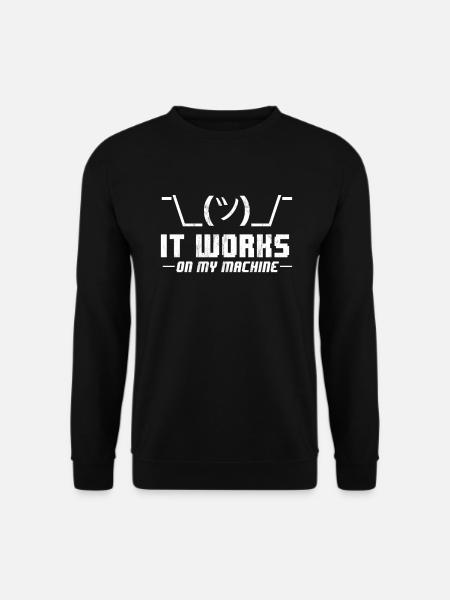 Shrug It Works On My Machine Funny Programmer - Sweat-shirt Unisexe - noir