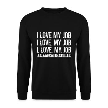 I Love My Job Repeat Until Convinced Funny Work - Unisex Sweatshirt - black - Front - Alina (178cm) & Michal (187cm)