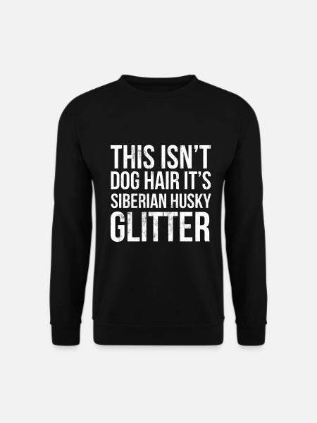 Dies ist kein Hundehaar. Es ist Siberian Husky Glitter - Unisex Pullover - Schwarz