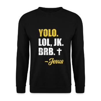 Yolo Lol Jk Brb Yolo Brb Jesus Christian Jesus Brb - Unisex Sweatshirt - black - Front - Alina (178cm) & Michal (187cm)