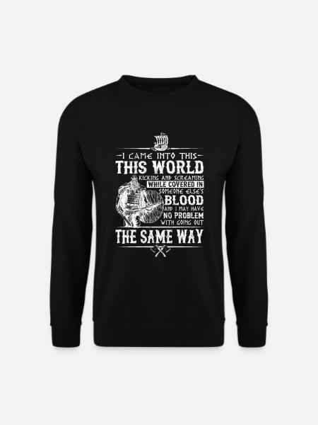 Viking - I Came Into The World Kicking And - Unisex Sweatshirt - black