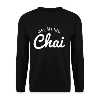 Lustiger Chai Okay, aber erster Chai - Teeliebhaber - Unisex Pullover - Schwarz - Vorne - Alina (178cm) & Michal (187cm)