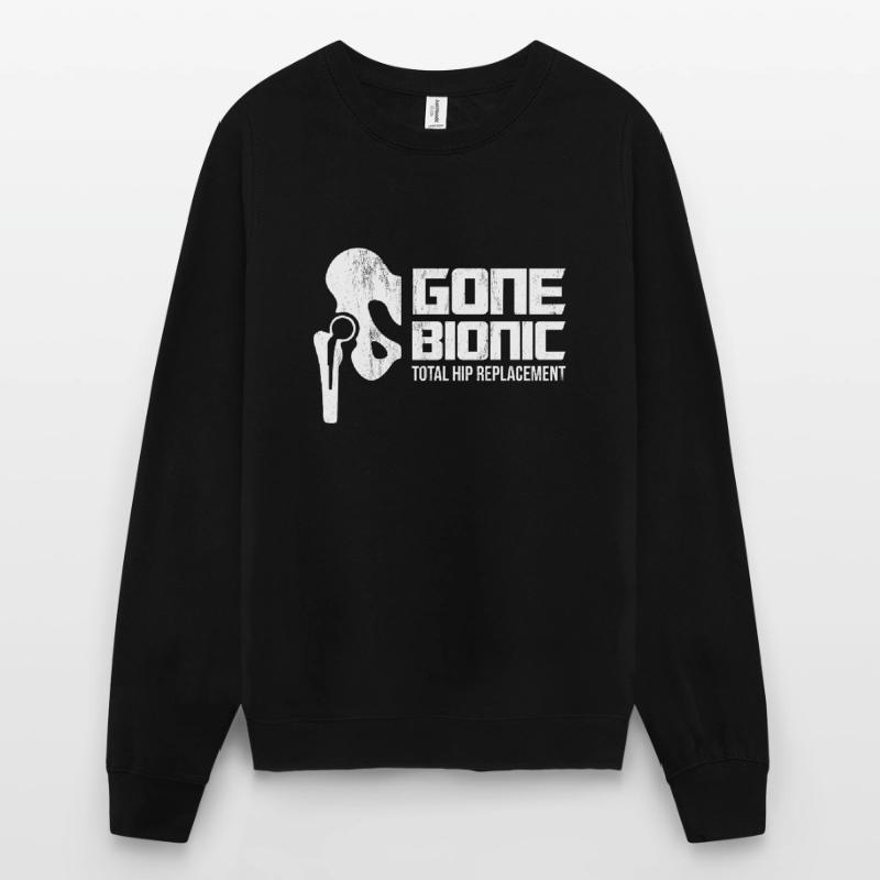 Gone Bionic, Total Hip Replacement! Unisex Pullover