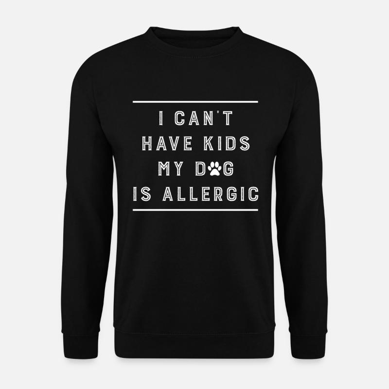 Ich kann keine Kinder haben Mein Hund ist ein allergischer lustiger Hund - Unisex Pullover - Schwarz